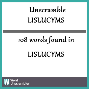 108 words unscrambled from lislucyms