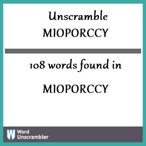 108 words unscrambled from mioporccy