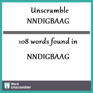 108 words unscrambled from nndigbaag