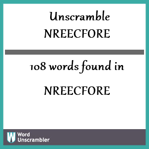 108 words unscrambled from nreecfore