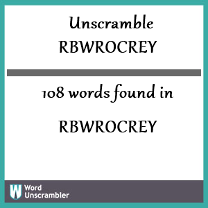 108 words unscrambled from rbwrocrey