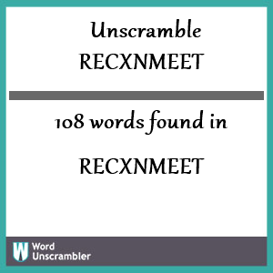 108 words unscrambled from recxnmeet