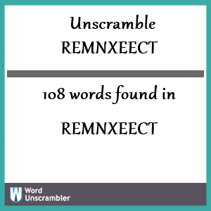 108 words unscrambled from remnxeect