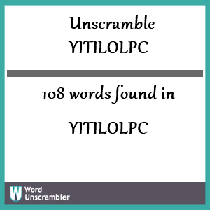 108 words unscrambled from yitilolpc