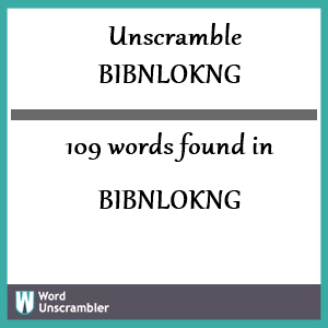 109 words unscrambled from bibnlokng