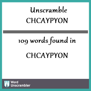 109 words unscrambled from chcaypyon