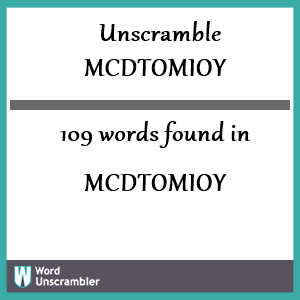 109 words unscrambled from mcdtomioy