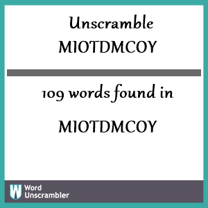 109 words unscrambled from miotdmcoy