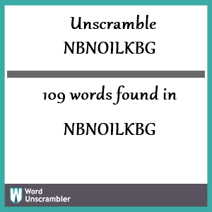 109 words unscrambled from nbnoilkbg