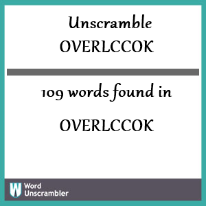 109 words unscrambled from overlccok