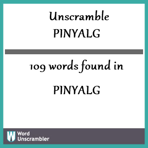 109 words unscrambled from pinyalg