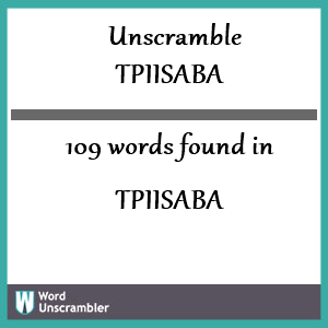 109 words unscrambled from tpiisaba