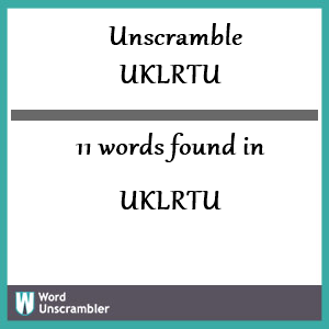 11 words unscrambled from uklrtu