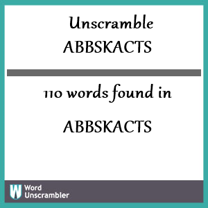 110 words unscrambled from abbskacts