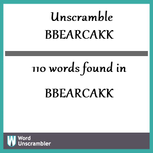 110 words unscrambled from bbearcakk