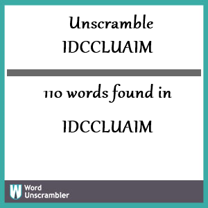 110 words unscrambled from idccluaim