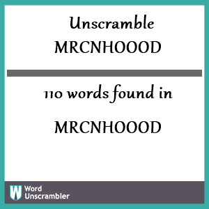 110 words unscrambled from mrcnhoood