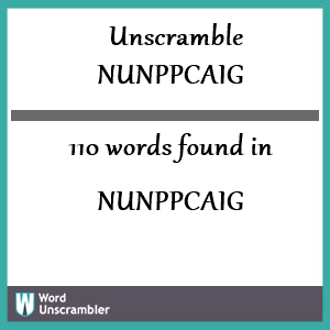 110 words unscrambled from nunppcaig