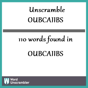 110 words unscrambled from oubcaiibs