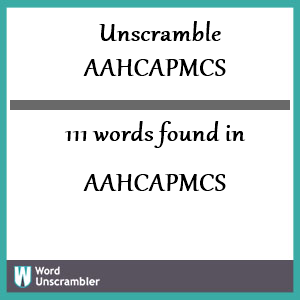 111 words unscrambled from aahcapmcs