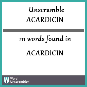 111 words unscrambled from acardicin