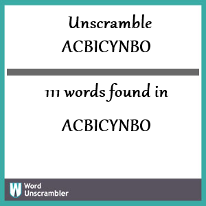 111 words unscrambled from acbicynbo