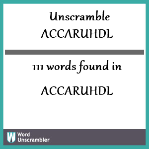 111 words unscrambled from accaruhdl