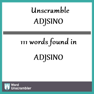 111 words unscrambled from adjsino