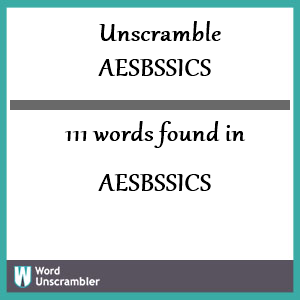 111 words unscrambled from aesbssics