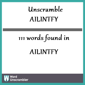 111 words unscrambled from ailintfy