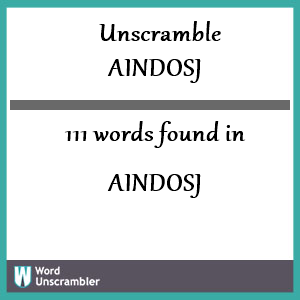 111 words unscrambled from aindosj