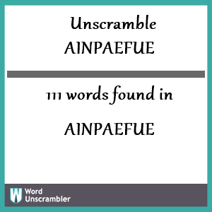 111 words unscrambled from ainpaefue