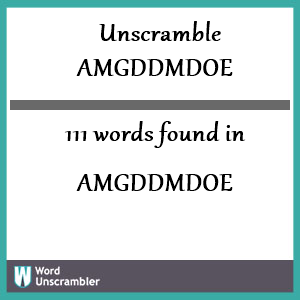 111 words unscrambled from amgddmdoe