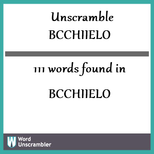 111 words unscrambled from bcchiielo