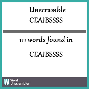 111 words unscrambled from ceaibssss