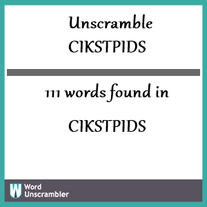 111 words unscrambled from cikstpids