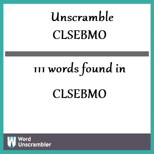 111 words unscrambled from clsebmo