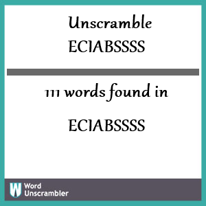 111 words unscrambled from eciabssss