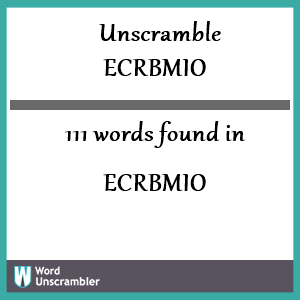 111 words unscrambled from ecrbmio