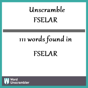 111 words unscrambled from fselar