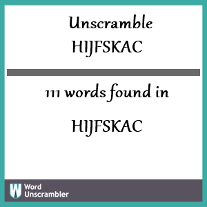 111 words unscrambled from hijfskac