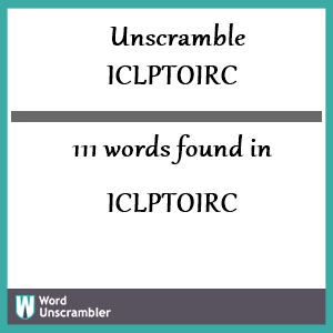 111 words unscrambled from iclptoirc