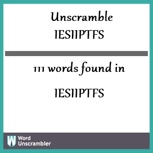 111 words unscrambled from iesiiptfs