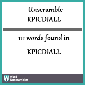 111 words unscrambled from kpicdiall