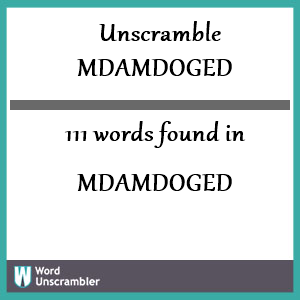 111 words unscrambled from mdamdoged