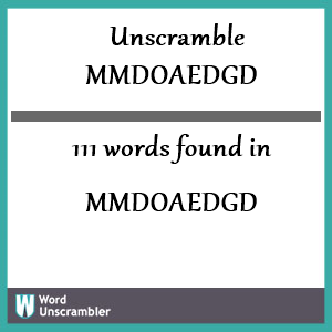 111 words unscrambled from mmdoaedgd