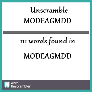 111 words unscrambled from modeagmdd