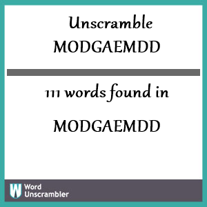 111 words unscrambled from modgaemdd