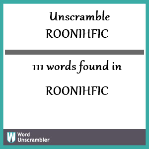 111 words unscrambled from roonihfic