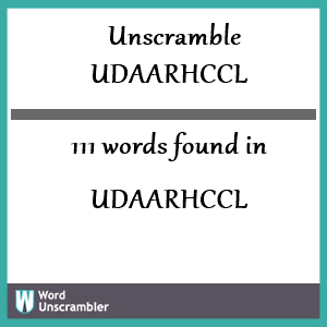 111 words unscrambled from udaarhccl